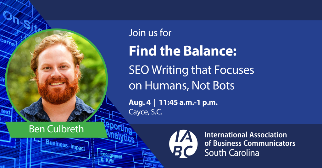IABC/SC Aug. 4 Find the Balance: SEO Writing that Focuses on Humans, Not Bots with Ben Culbreth